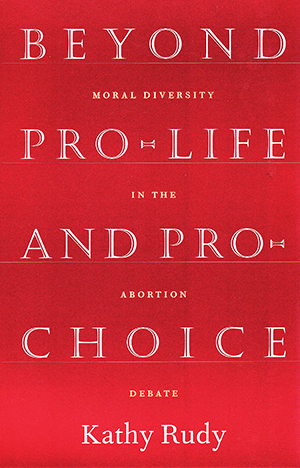 Beyond Pro-Life and Pro-Choice