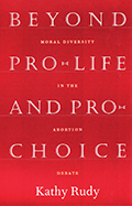 Beyond Pro-Life and Pro-Choice