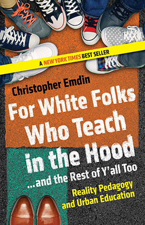 For White Folks Who Teach in the Hood...and the Rest of Y'all Too