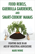 Food Rebels, Guerrilla Gardeners, and Smart-Cookin’ Mamas